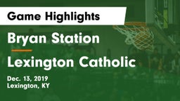 Bryan Station  vs Lexington Catholic  Game Highlights - Dec. 13, 2019