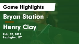 Bryan Station  vs Henry Clay  Game Highlights - Feb. 20, 2021