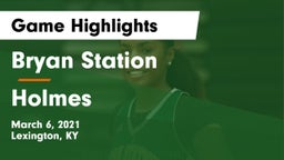 Bryan Station  vs Holmes  Game Highlights - March 6, 2021