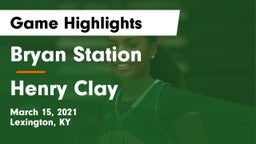 Bryan Station  vs Henry Clay  Game Highlights - March 15, 2021