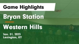 Bryan Station  vs Western Hills  Game Highlights - Jan. 31, 2023