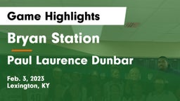 Bryan Station  vs Paul Laurence Dunbar  Game Highlights - Feb. 3, 2023