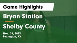 Bryan Station  vs Shelby County  Game Highlights - Nov. 28, 2023
