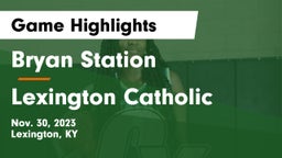 Bryan Station  vs Lexington Catholic  Game Highlights - Nov. 30, 2023