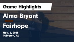 Alma Bryant  vs Fairhope  Game Highlights - Nov. 6, 2018