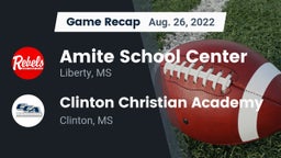 Recap: Amite School Center vs. Clinton Christian Academy  2022