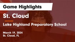 St. Cloud  vs Lake Highland Preparatory School Game Highlights - March 19, 2024