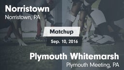 Matchup: Norristown vs. Plymouth Whitemarsh  2016
