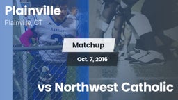 Matchup: Plainville vs. vs Northwest Catholic  2016