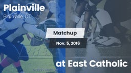 Matchup: Plainville vs. at East Catholic  2016