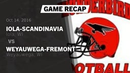 Recap: Iola-Scandinavia  vs. Weyauwega-Fremont  2016