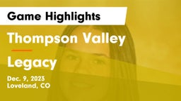 Thompson Valley  vs Legacy   Game Highlights - Dec. 9, 2023