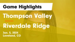 Thompson Valley  vs Riverdale Ridge  Game Highlights - Jan. 5, 2024
