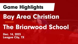 Bay Area Christian  vs The Briarwood School Game Highlights - Dec. 14, 2023