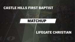 Matchup: Castle Hills First B vs. Lifegate Christian 2016