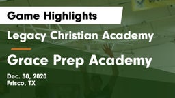 Legacy Christian Academy  vs Grace Prep Academy Game Highlights - Dec. 30, 2020