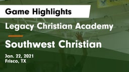 Legacy Christian Academy  vs Southwest Christian  Game Highlights - Jan. 22, 2021