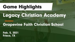 Legacy Christian Academy  vs Grapevine Faith Christian School Game Highlights - Feb. 5, 2021