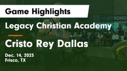 Legacy Christian Academy  vs Cristo Rey Dallas Game Highlights - Dec. 14, 2023