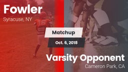 Matchup: Fowler vs. Varsity Opponent  2018