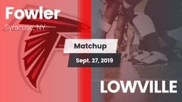 Matchup: Fowler vs. LOWVILLE 2019