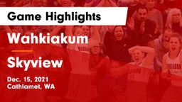 Wahkiakum  vs Skyview  Game Highlights - Dec. 15, 2021