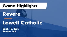Revere  vs Lowell Catholic  Game Highlights - Sept. 15, 2023