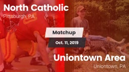 Matchup: North Catholic High  vs. Uniontown Area  2019