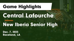 Central Lafourche  vs New Iberia Senior High Game Highlights - Dec. 7, 2023