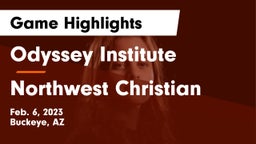 Odyssey Institute vs Northwest Christian  Game Highlights - Feb. 6, 2023