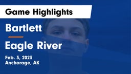 Bartlett  vs Eagle River  Game Highlights - Feb. 3, 2023