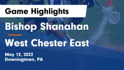 Bishop Shanahan  vs West Chester East Game Highlights - May 12, 2022
