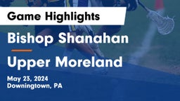 Bishop Shanahan  vs Upper Moreland  Game Highlights - May 23, 2024