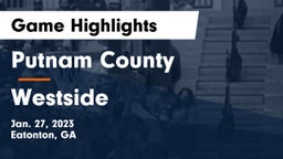 Putnam County  vs Westside Game Highlights - Jan. 27, 2023