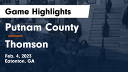 Putnam County  vs Thomson  Game Highlights - Feb. 4, 2023