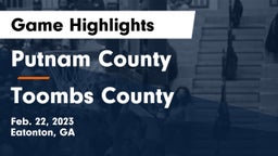 Putnam County  vs Toombs County  Game Highlights - Feb. 22, 2023