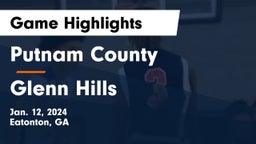 Putnam County  vs Glenn Hills  Game Highlights - Jan. 12, 2024