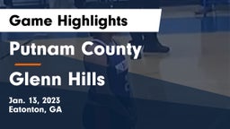 Putnam County  vs Glenn Hills  Game Highlights - Jan. 13, 2023