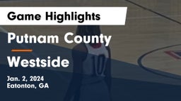 Putnam County  vs Westside  Game Highlights - Jan. 2, 2024