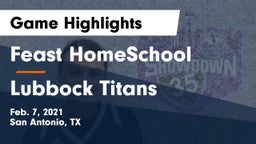 Feast HomeSchool  vs Lubbock Titans Game Highlights - Feb. 7, 2021