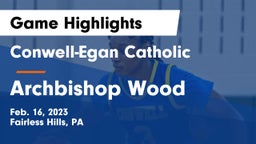 Conwell-Egan Catholic  vs Archbishop Wood  Game Highlights - Feb. 16, 2023