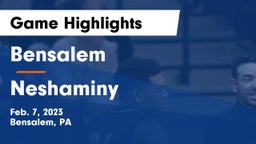 Bensalem  vs Neshaminy  Game Highlights - Feb. 7, 2023