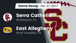 Recap: Serra Catholic  vs. East Allegheny  2017