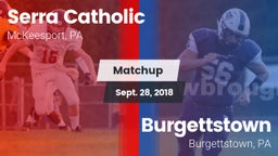 Matchup: Serra Catholic vs. Burgettstown  2018