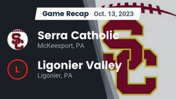 Recap: Serra Catholic  vs. Ligonier Valley  2023