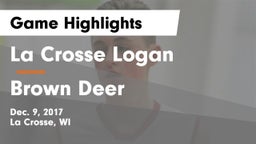 La Crosse Logan vs Brown Deer  Game Highlights - Dec. 9, 2017