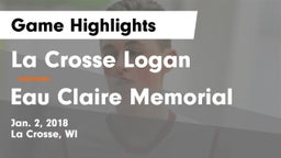 La Crosse Logan vs Eau Claire Memorial  Game Highlights - Jan. 2, 2018