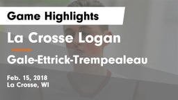 La Crosse Logan vs Gale-Ettrick-Trempealeau  Game Highlights - Feb. 15, 2018