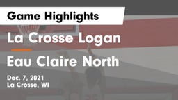 La Crosse Logan vs Eau Claire North  Game Highlights - Dec. 7, 2021
