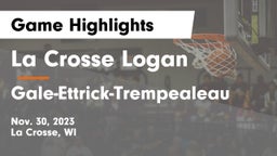 La Crosse Logan vs Gale-Ettrick-Trempealeau  Game Highlights - Nov. 30, 2023